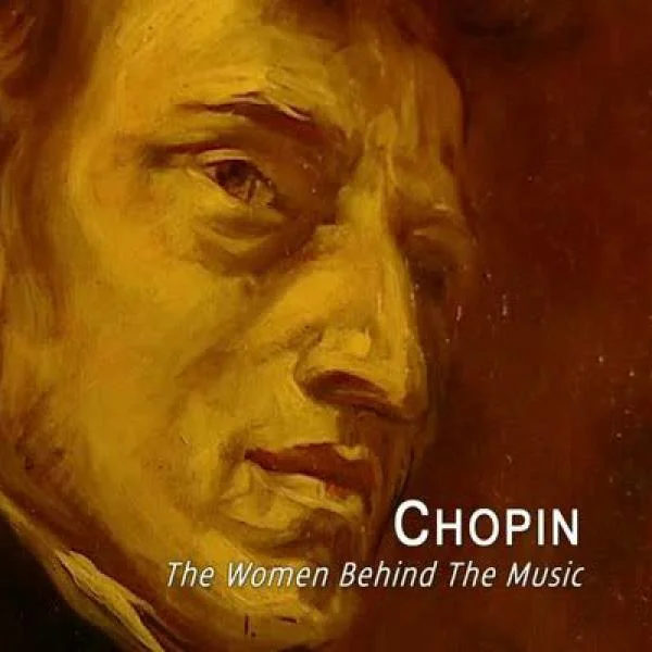 Chopin: The Women Behind the Music Bild 1