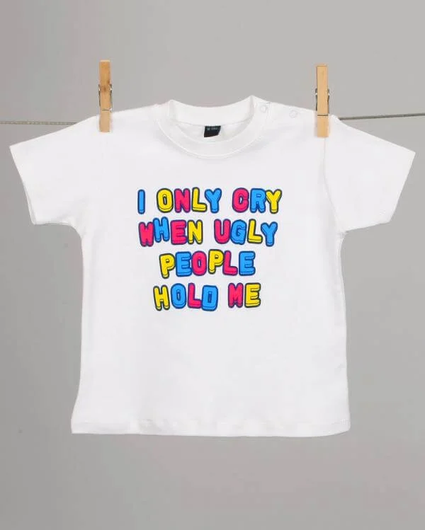 Babies I Only Cry When Ugly People Hold Me T - Shirt - White - 3-6 months - Weiß Bild 1