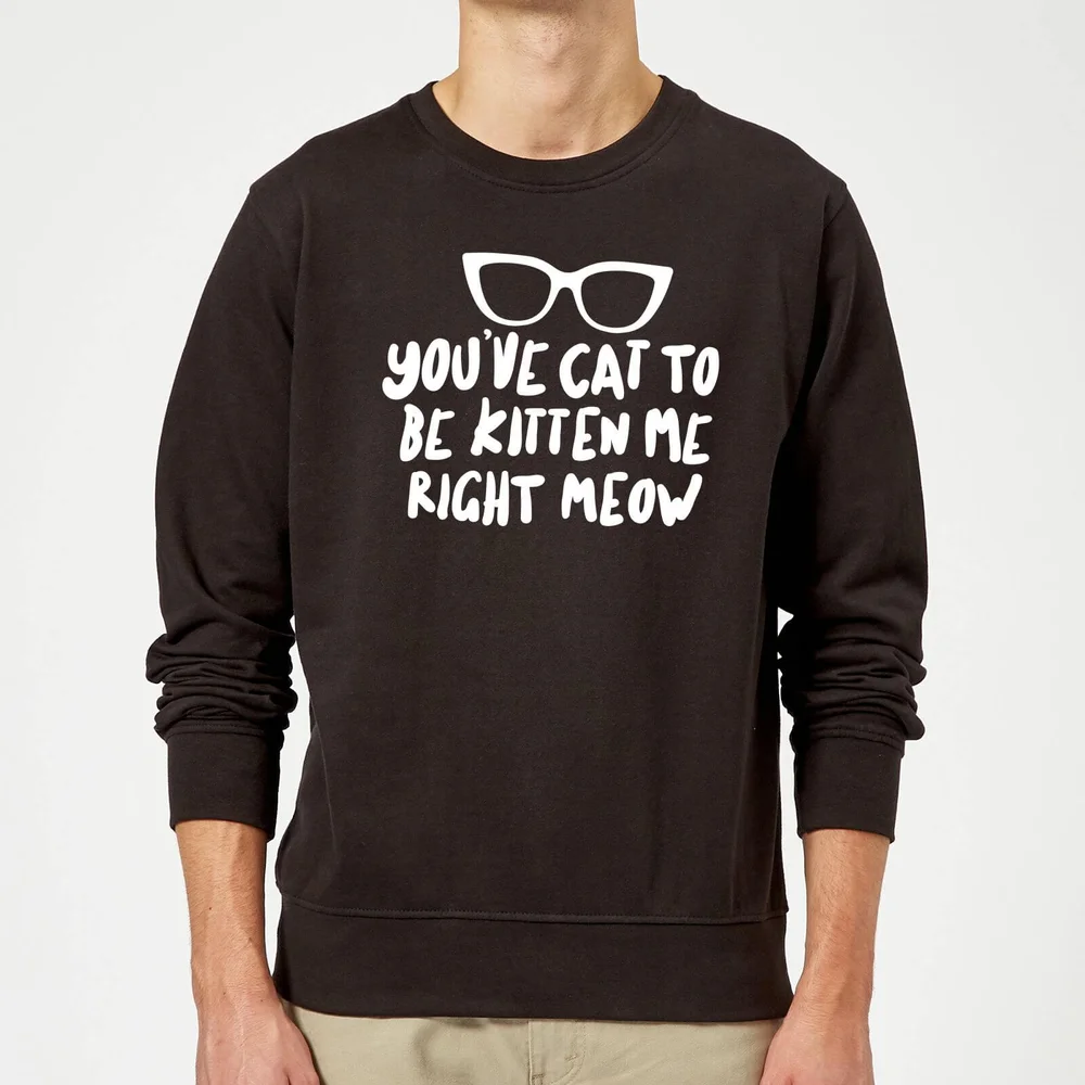 You've Cat To Be Kitten Me Sweatshirt - Black - S - Schwarz Bild 1