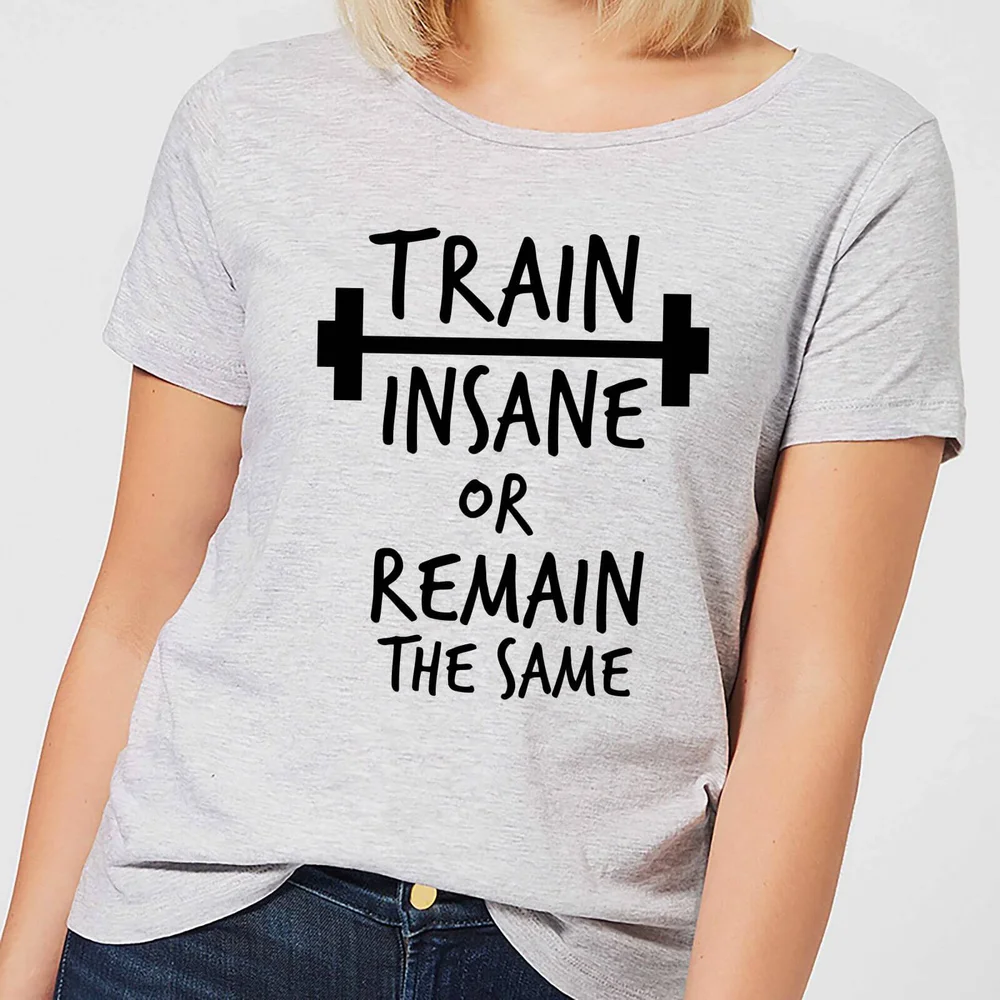 Train Insane or Remain the Same Women's T-Shirt - Grey - S - Grau Bild 1