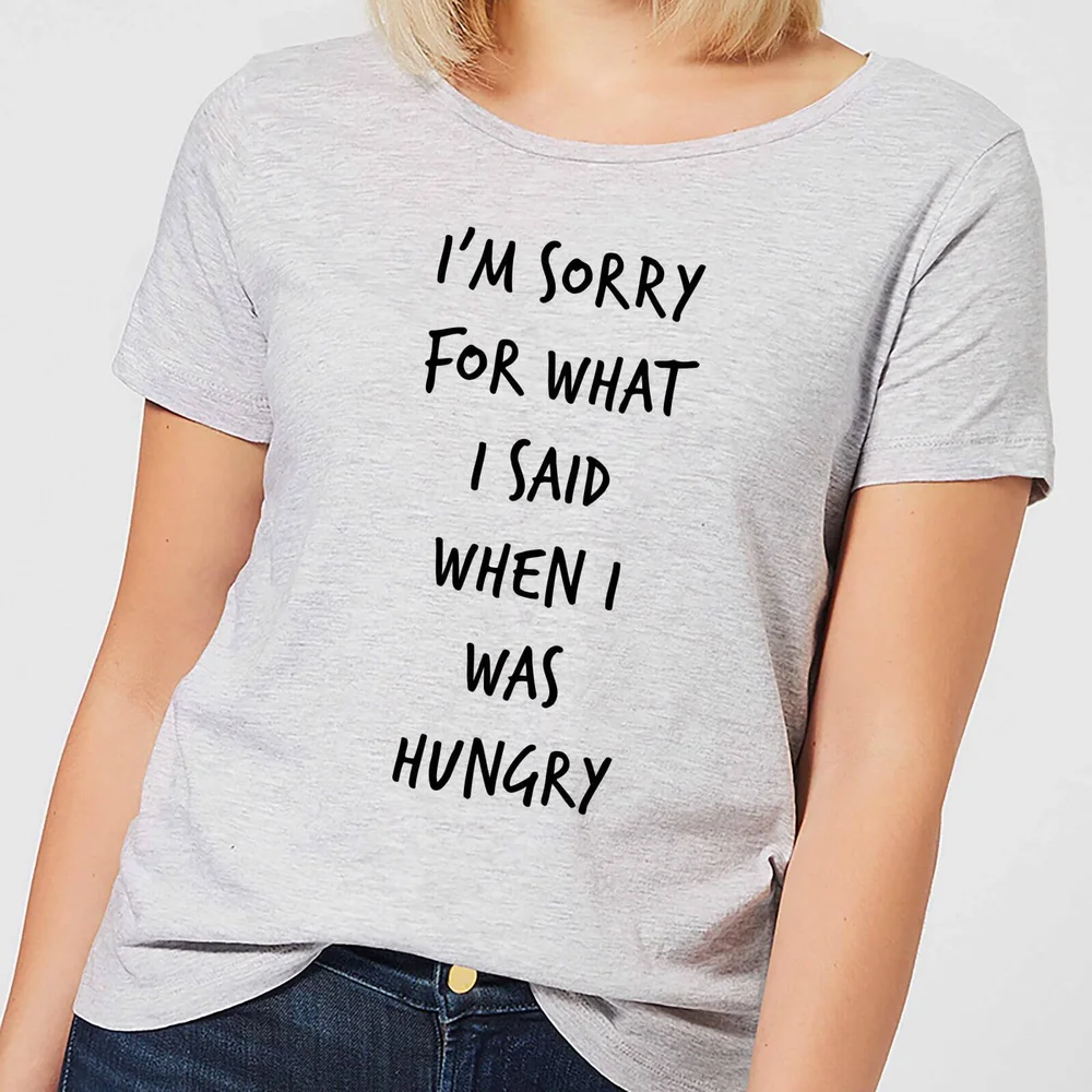 Im sorry for what I Said when Hungry Women's T-Shirt - Grey - S - Grau Bild 1