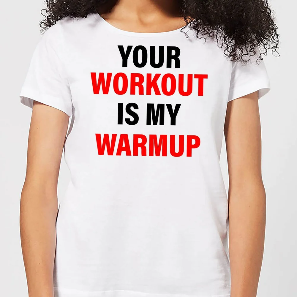 Your Workout is my Warmup Women's T-Shirt - White - S - Weiß Bild 1