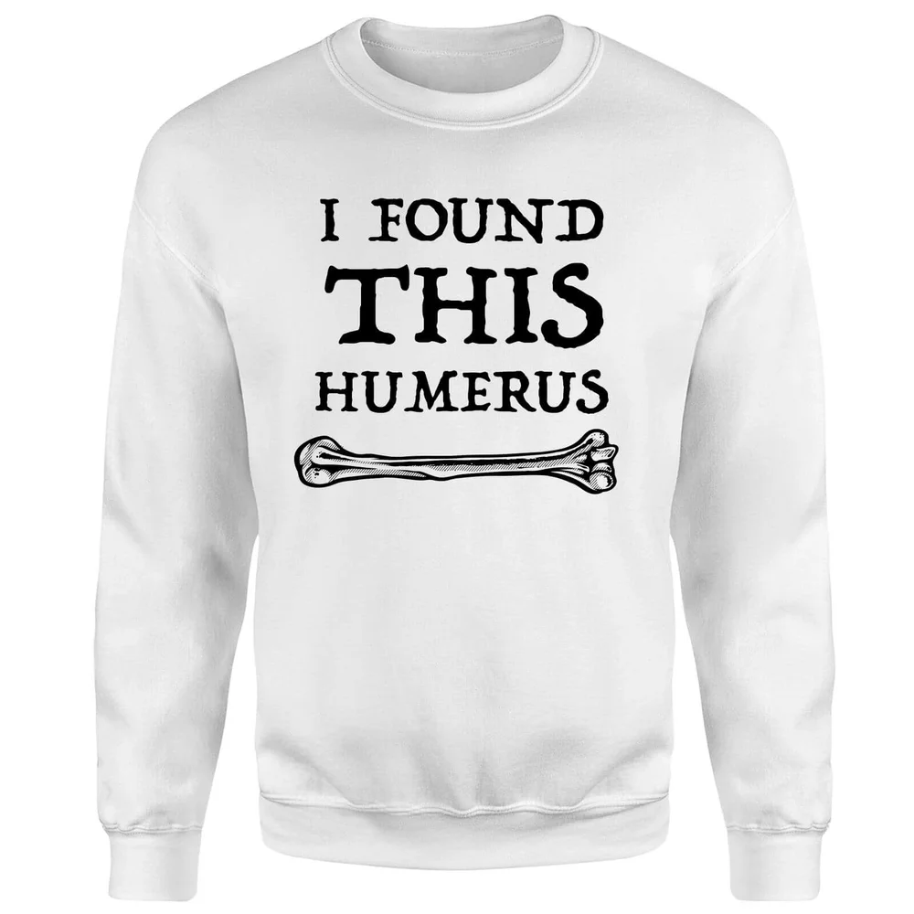 I Found This Humerus Sweatshirt - White - S - Weiß Bild 1