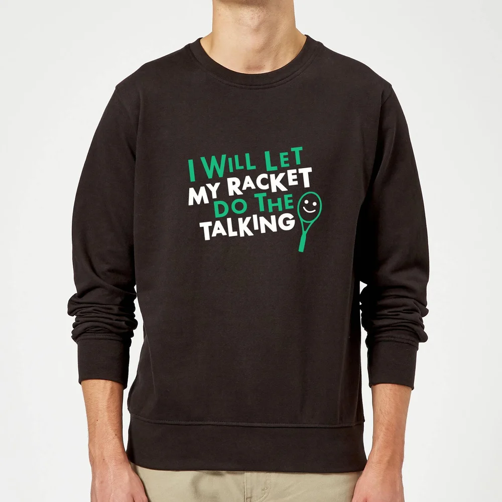 I will let my Racket do the Talking Sweatshirt - Black - S - Schwarz Bild 1