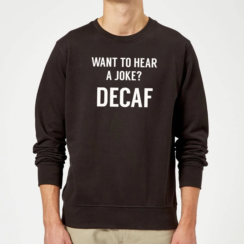 Want to Hear a Joke? Decaf Sweatshirt - Black - S - Schwarz Bild 1