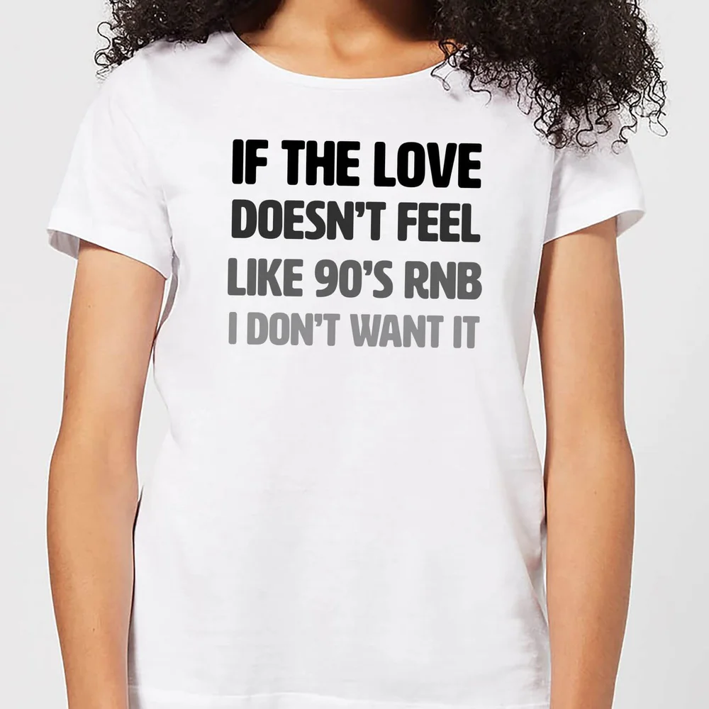 If The Love Doesn't Feel Like 90's RNB Women's T-Shirt - White - S - Weiß Bild 1