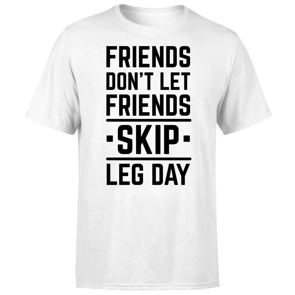 Friends Don't Let Friends Skip Leg Day T-Shirt - White - S - Weiß Bild 1