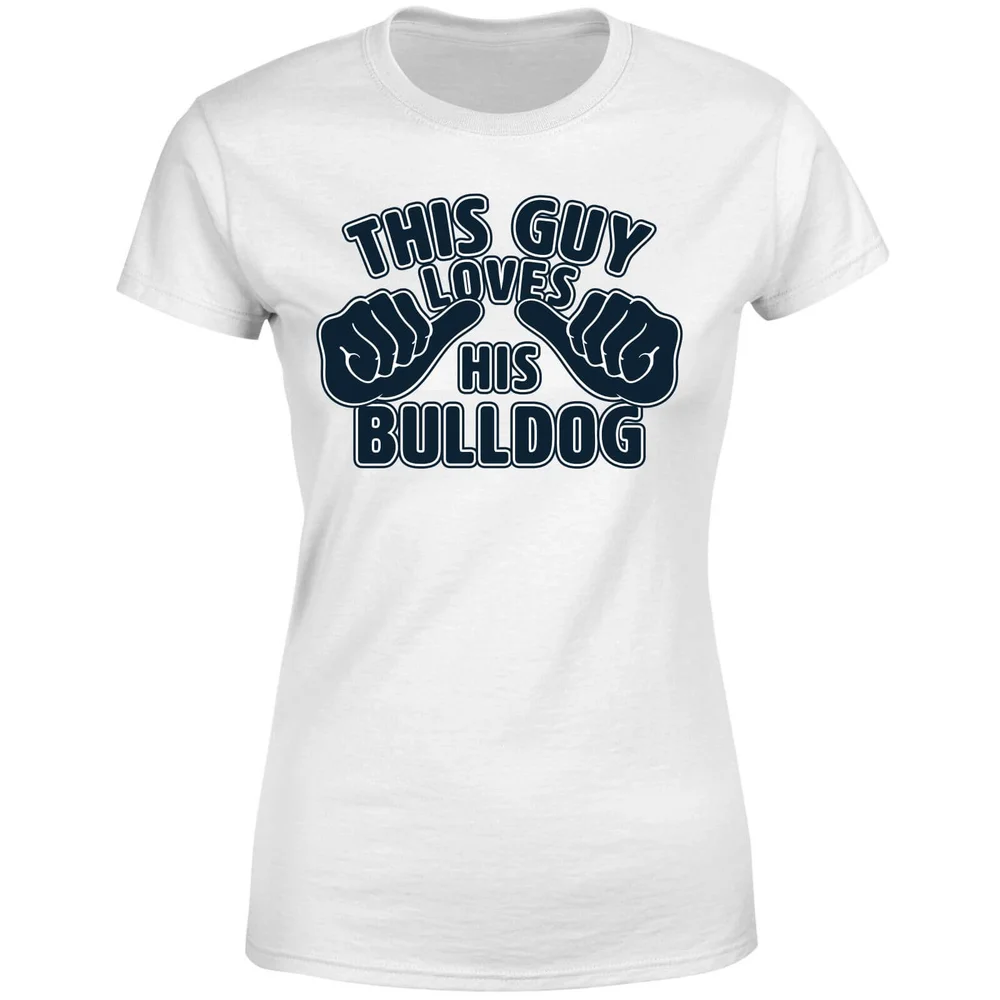 This Guy Loves His Bulldog Women's T-Shirt - White - S - Weiß Bild 1