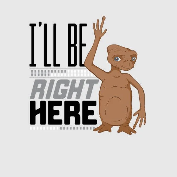 ET Ill Be Right Here Damen T-Shirt - Grau