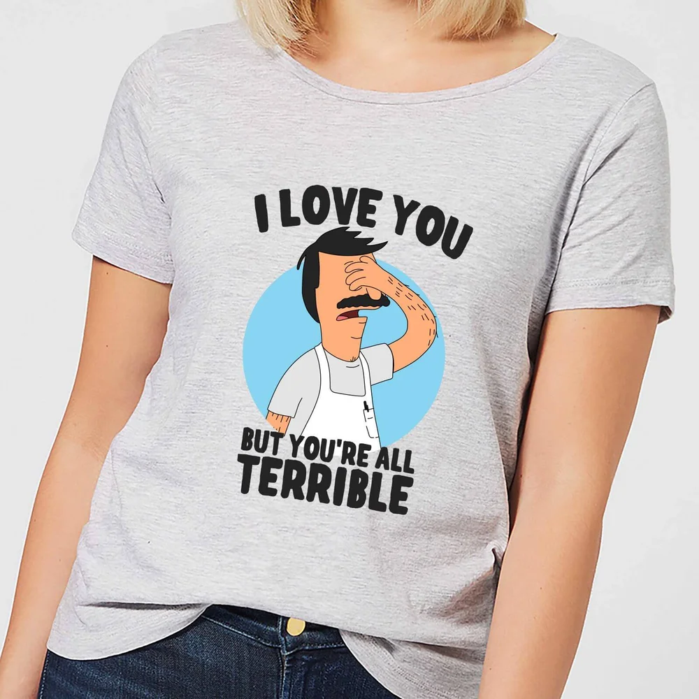 Bobs Burgers I Love You But You're All Terrible Damen T-Shirt - Grau - XS - Grau Bild 1