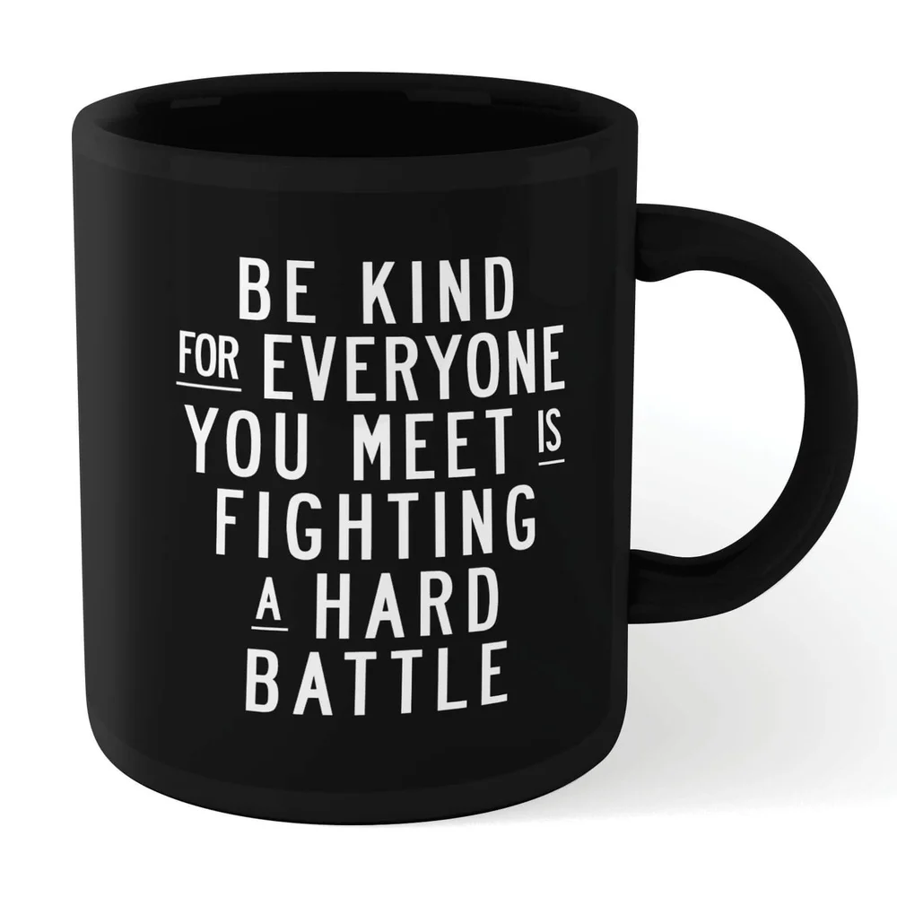 The Motivated Type Be Kind, For Everyone You Meet Is Fighting A Hard Battle Mug - Black Bild 1