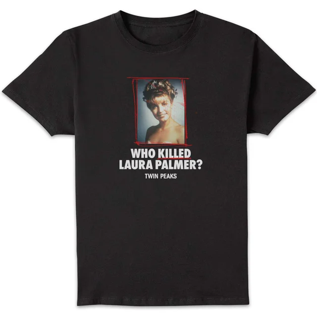 Twin Peaks Who Killed Laura Palmer? Unisex T-Shirt - Black
