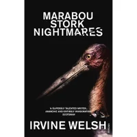 Marabou Stork Nightmares von Irvine Welsh (Taschenbuch)