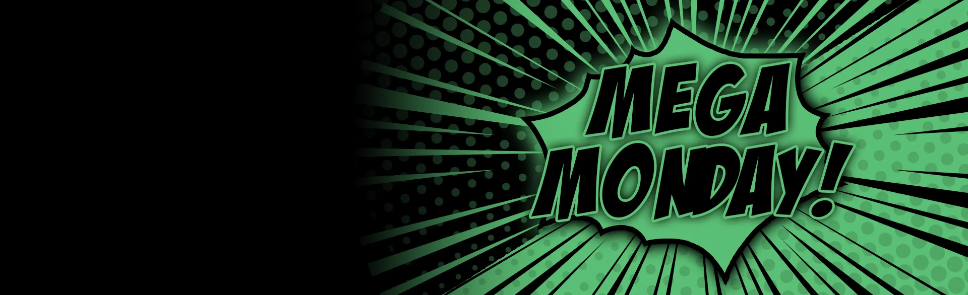 MEGA MONDAY
